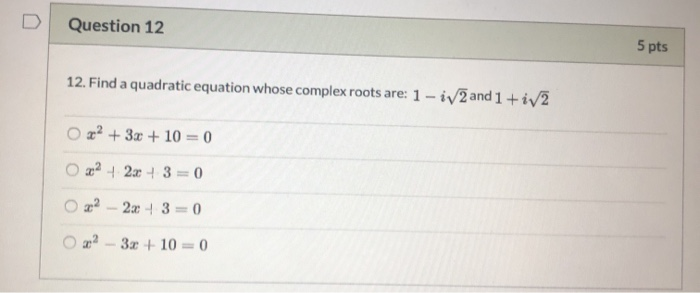 Solved Question 12 5 pts 12. Find a quadratic equation whose | Chegg.com