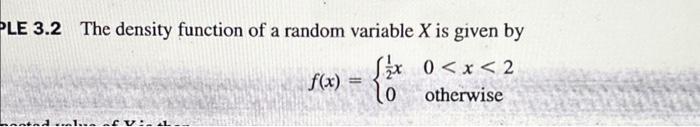 Solved PLE 3.2 The density function of a random variable X | Chegg.com