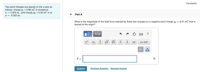 Solved Constants Two point charges are placed on the x-axis | Chegg.com