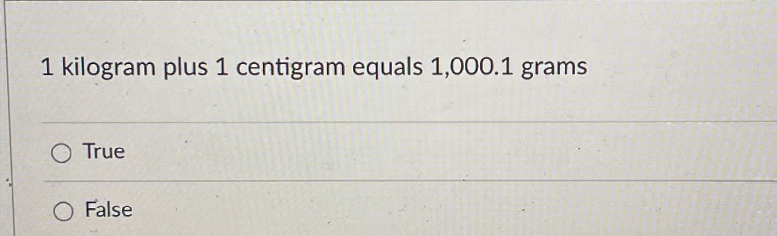 Solved 1 ﻿kilogram plus 1 ﻿centigram equals 1,000.1 | Chegg.com