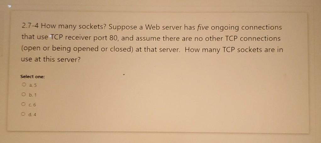 Solved 2.7-4 How many sockets? Suppose a Web server has five | Chegg.com