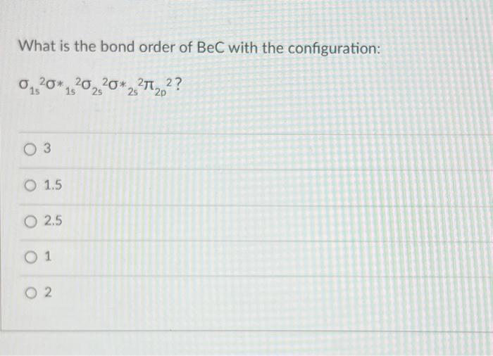 What is the bond order of BeC with the configuration: | Chegg.com