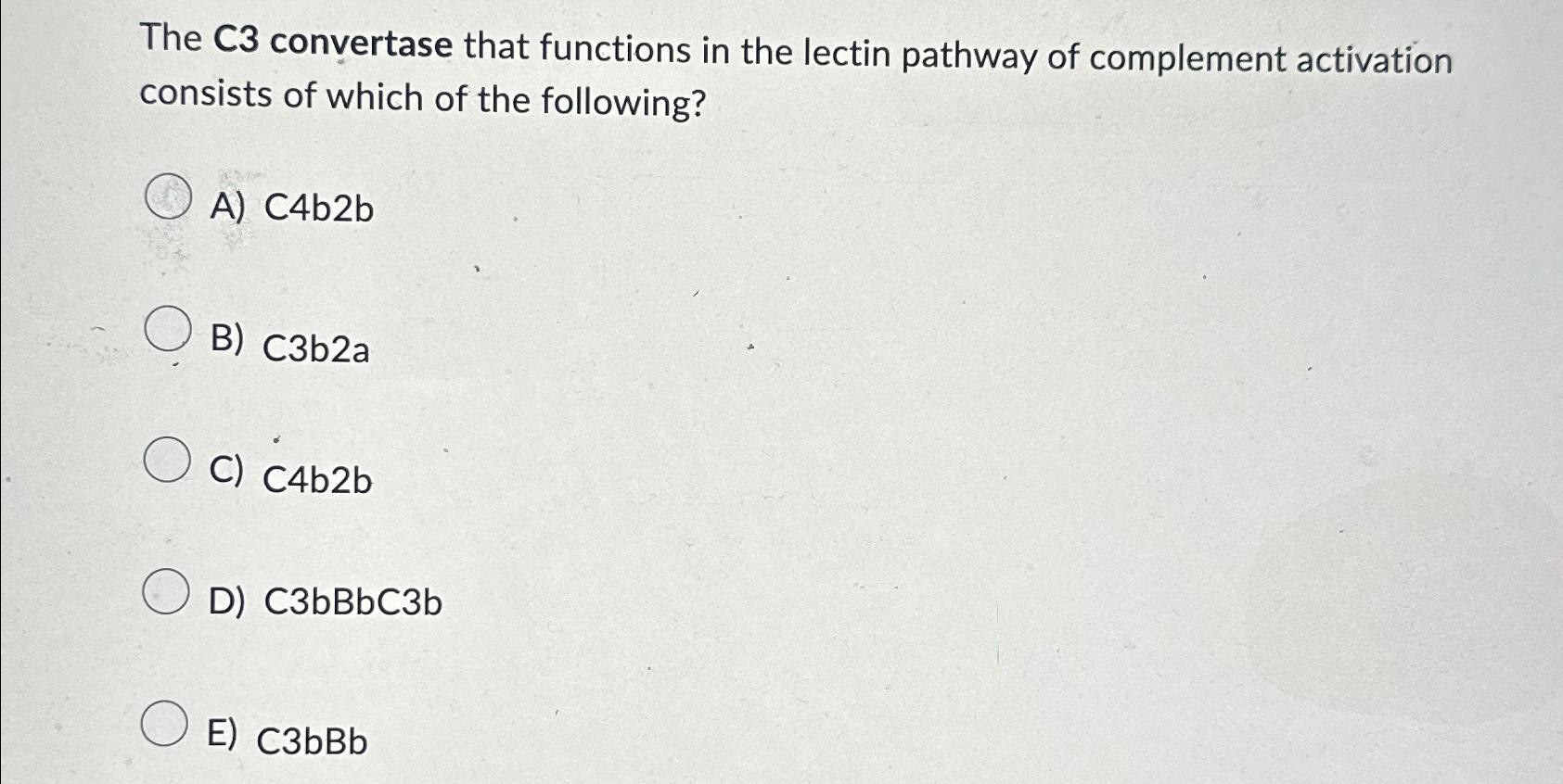 Solved The C3 ﻿convertase that functions in the lectin | Chegg.com