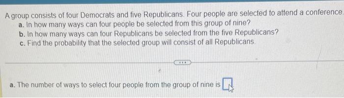 Solved A Group Consists Of Four Democrats And Five | Chegg.com