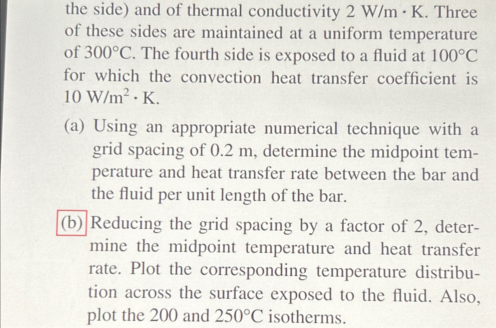 Solved the side) ﻿and of thermal conductivity 2Wm*K. ﻿Three | Chegg.com