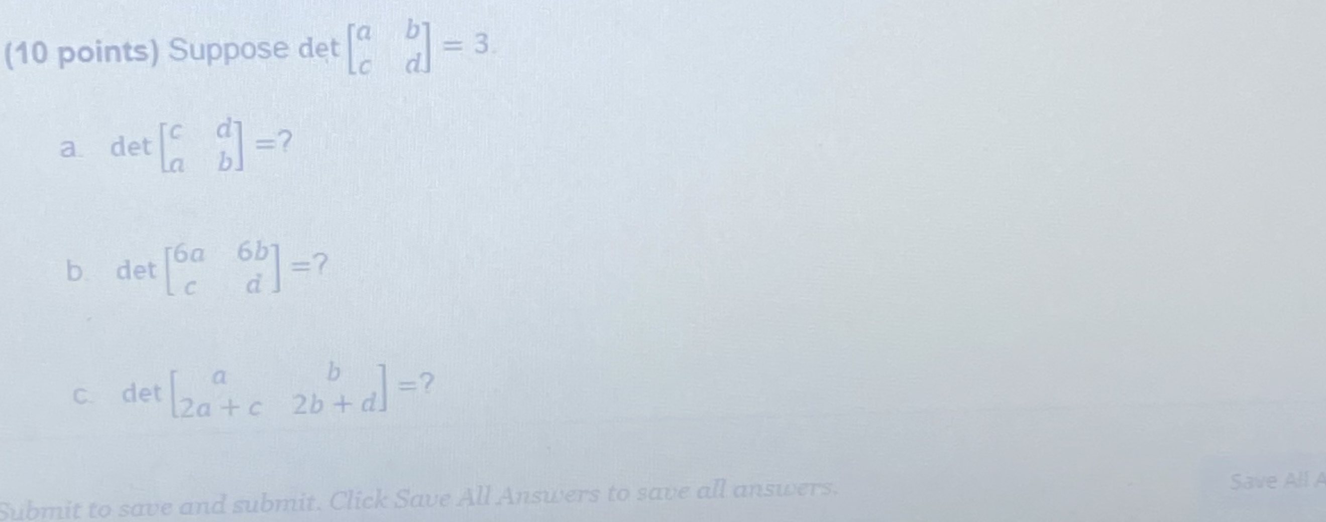 Solved (10 ﻿points) ﻿Suppose det[abcd]=3a. ﻿det[cdab]= ?b. | Chegg.com