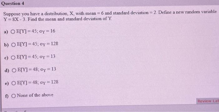 Solved Question 4 Suppose you have a distribution, X, with | Chegg.com