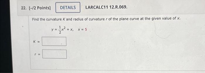 Solved Find the curvature K and radius of curvature r of the | Chegg.com