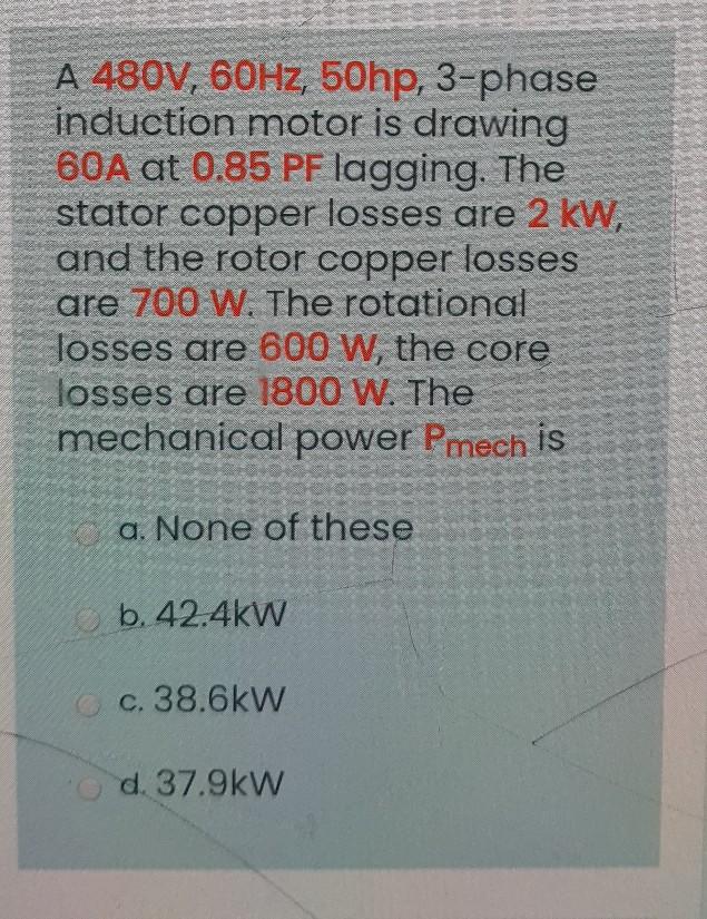 Solved A 480V, 60Hz, 50hp, 3-phase induction motor is | Chegg.com