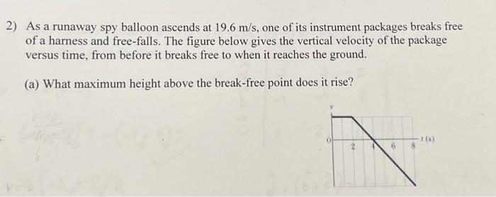Solved 2) As a runaway spy balloon ascends at 19.6 m/s, one | Chegg.com