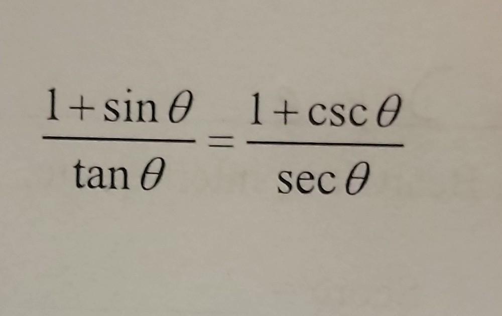 Solved tanθ1+sinθ=secθ1+cscθ | Chegg.com