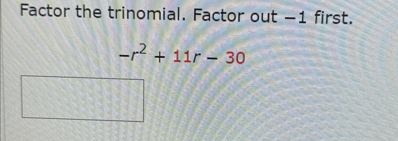 solved-factor-the-trinomial-factor-out-1-first-r2-11r-30-chegg