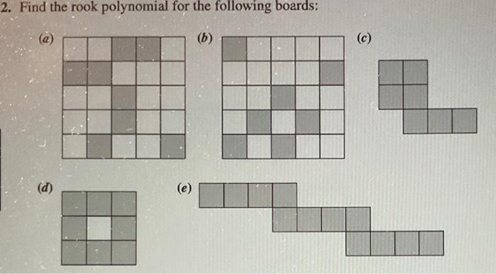 Solved Find the rook polynomial for the following boards: | Chegg.com