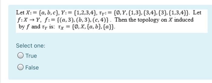 Solved Let X:= {a,b,c}, Y:= {1,2,3,4}, Ty:= {0,Y, | Chegg.com