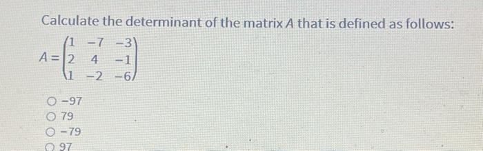 Solved Calculate the determinant of the matrix A that is | Chegg.com