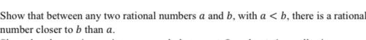 Solved Show That Between Any Two Rational Numbers A And B, | Chegg.com