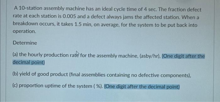 Solved A 10-station assembly machine has an ideal cycle time | Chegg.com