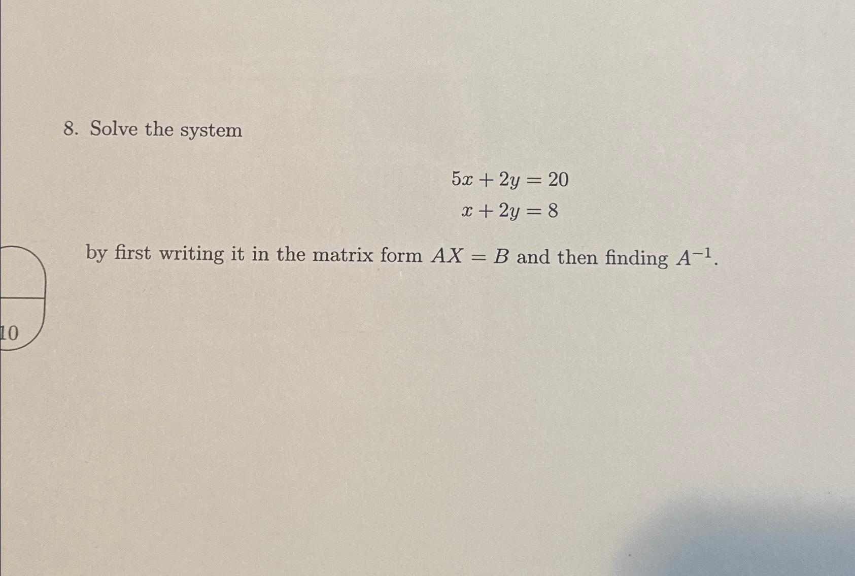 Solved Solve The System5x 2y 20x 2y 8by First Writing It In