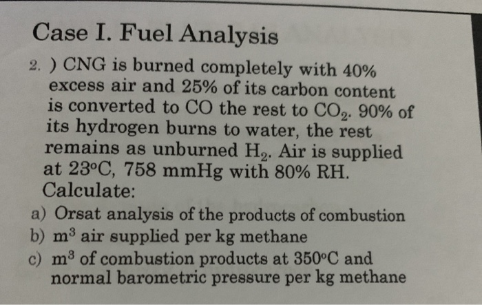 Solved Case I. Fuel Analysis 2.) CNG is burned completely | Chegg.com