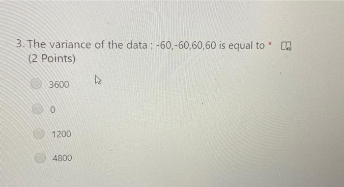 Solved 3. The variance of the data : -60,-60,60,60 is equal | Chegg.com