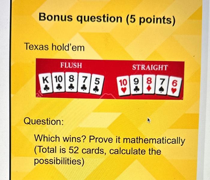 Solved Bonus question (5 points) Texas hold'em Question: | Chegg.com