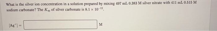 Solved What is the silver ion concentration in a solution | Chegg.com