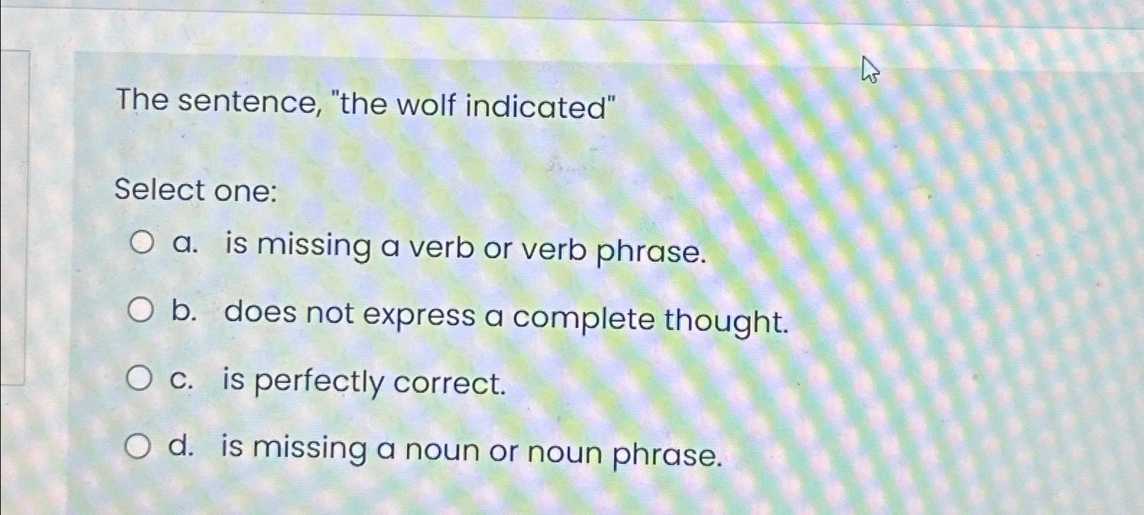 solved-the-sentence-the-wolf-indicated-select-one-a-is-chegg