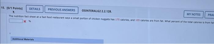 The nutrition fact sheet at a fast food restaurant says a small portion of chicken nuggets has 175 calories, and 105 calorles