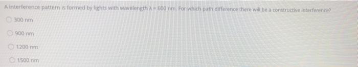 Solved A interference pattern is formed by lights with | Chegg.com