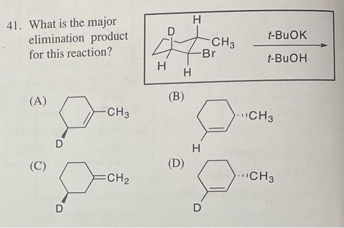 Solved 41. What is the major elimination product for this | Chegg.com