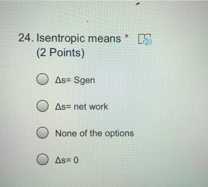 Solved 24 Isentropic Means 2 Points Mt As Sgen O As Chegg Com