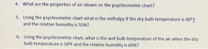 4. What are the properties of air shown on the psychrometric chart?
5. Using the psychrometric chart what is the enthalpy If 