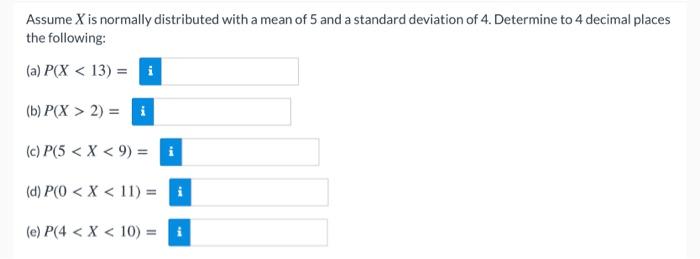 Solved Assume X is normally distributed with a mean of 5 and | Chegg.com