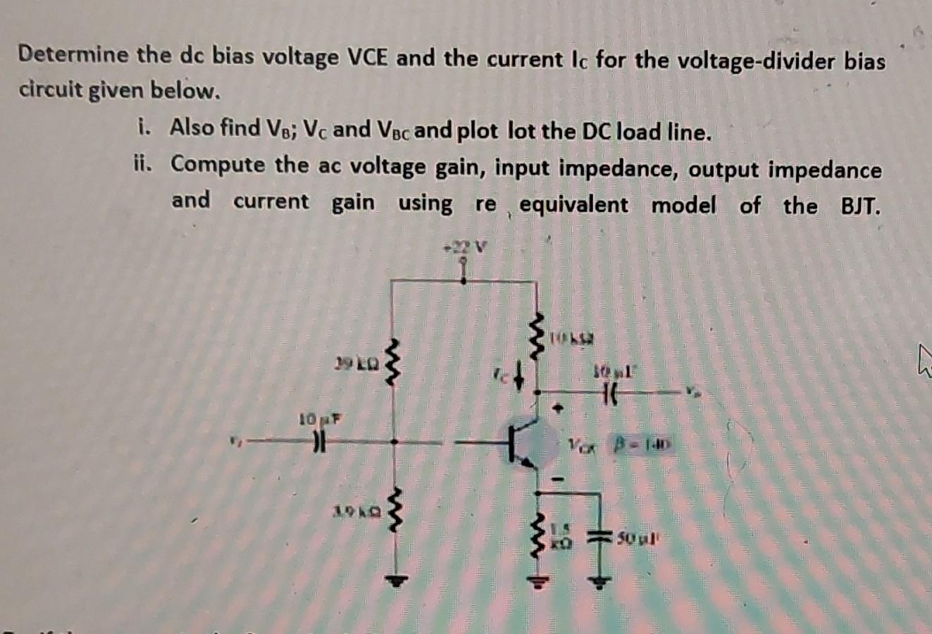 Solved Determine The Dc Bias Voltage VCE And The Current Ic | Chegg.com