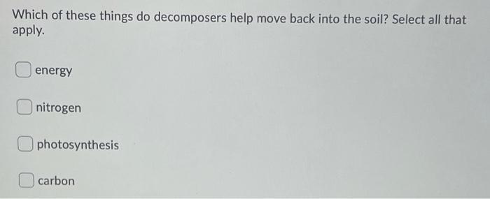 Solved Which of these things do decomposers help move back | Chegg.com