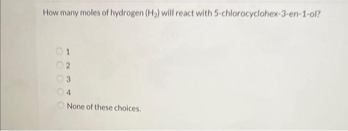 Solved How many moles of hydrogen (H2) will react with | Chegg.com