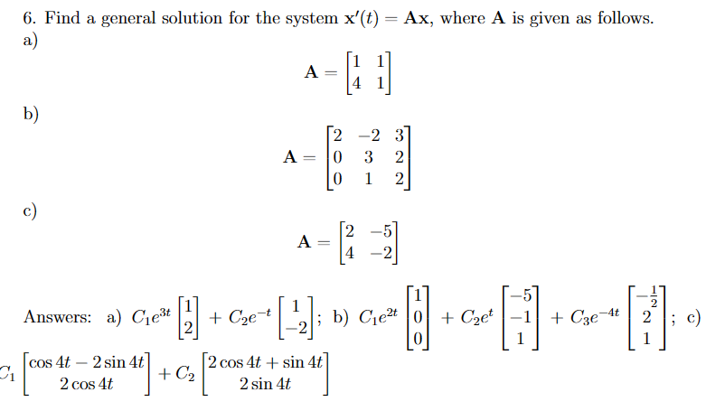 Solved Find a general solution for the system x'(t)=Ax, | Chegg.com