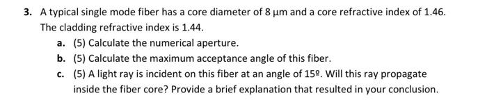 Solved 3. A typical single mode fiber has a core diameter of | Chegg.com