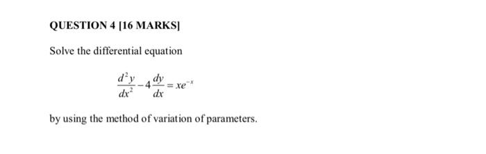 Solved QUESTION 4 [16 MARKS] Solve the differential equation | Chegg.com