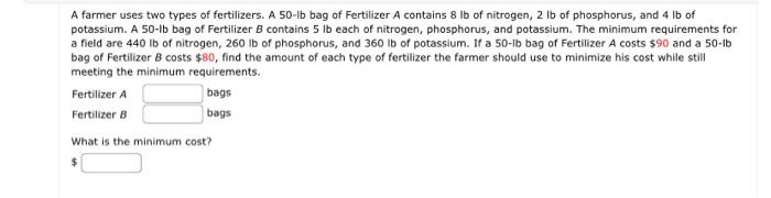 Solved A farmer uses two types of fertilizers. A 50−lb bag | Chegg.com