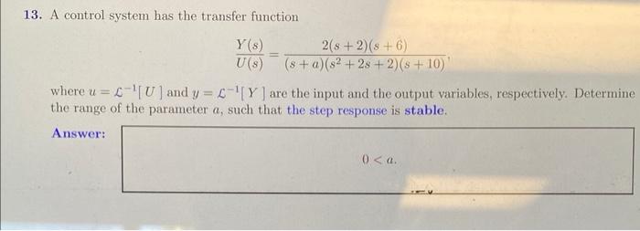 Solved 13. A control system has the transfer function | Chegg.com