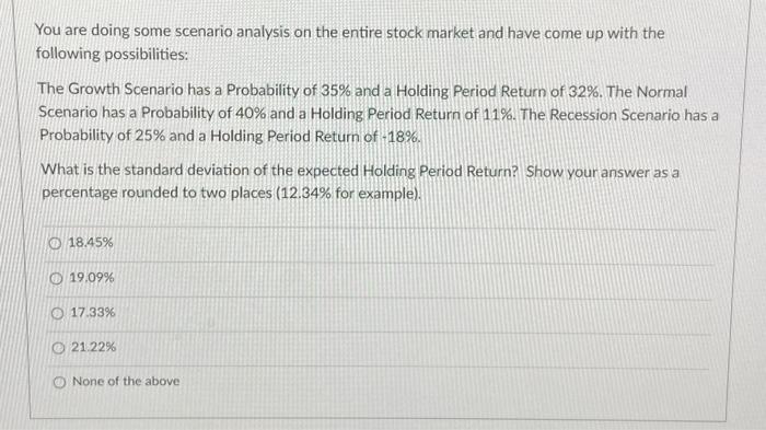 Solved You are doing some scenario analysis on the entire | Chegg.com