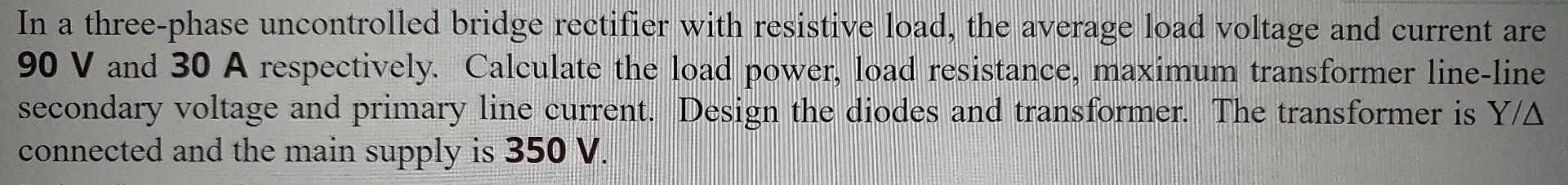 Solved In a three-phase uncontrolled bridge rectifier with | Chegg.com