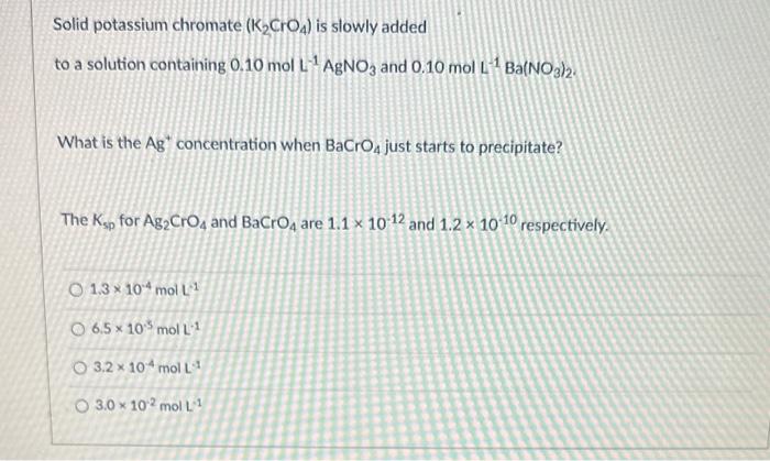 Solved Solid Potassium Chromate K2cro4 Is Slowly Added To 5380