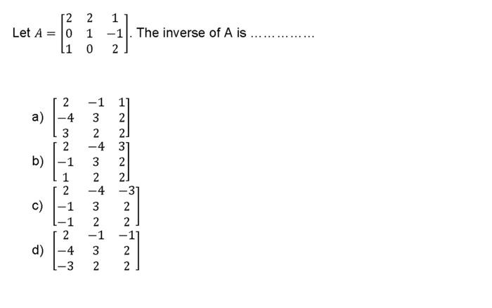 Solved The inverse of A is 1 -1 2 2 1 0 2 Let A = 0 11 a) 2] | Chegg.com