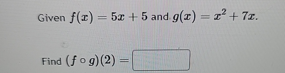 Solved Given F X 5x 5 ﻿and G X X2 7xfind F G 2