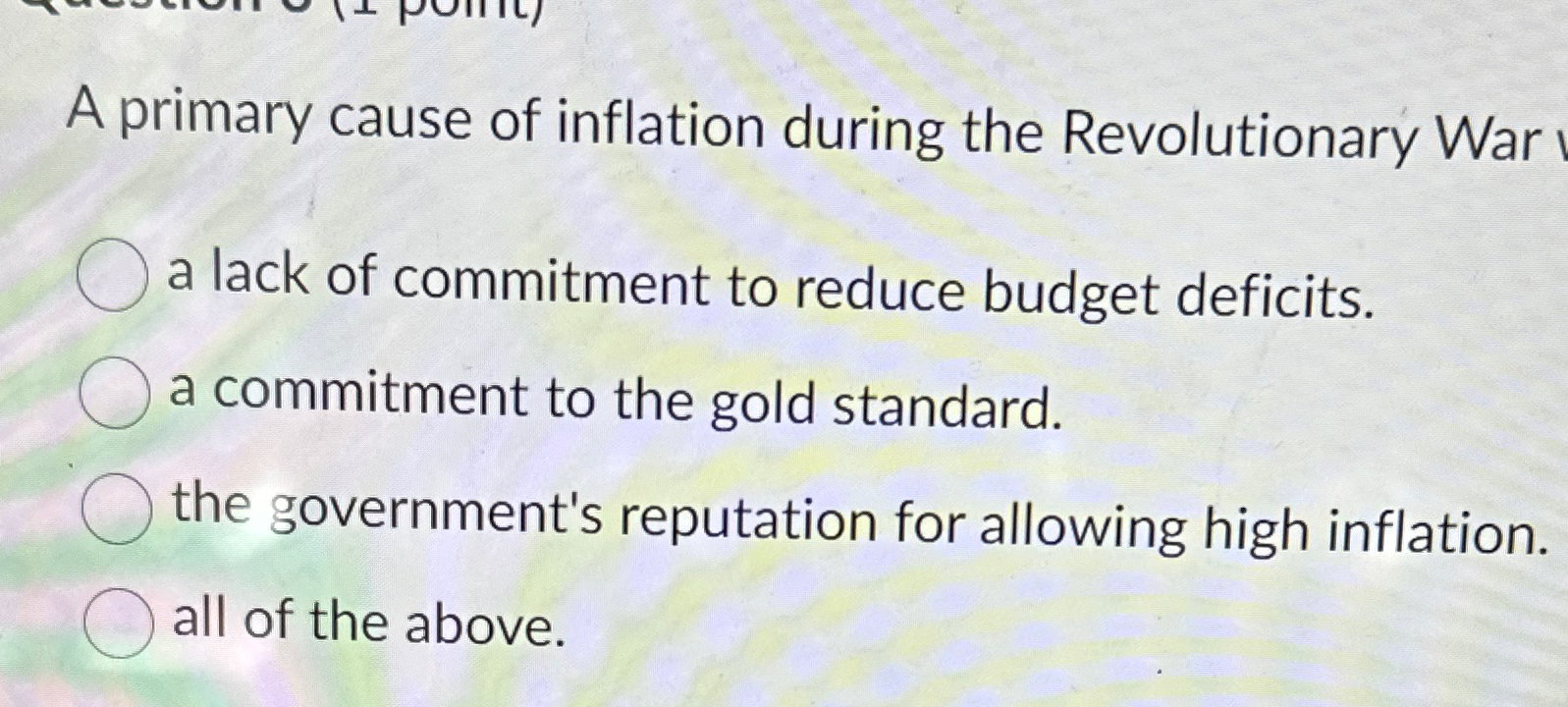 Solved A primary cause of inflation during the Revolutionary | Chegg.com