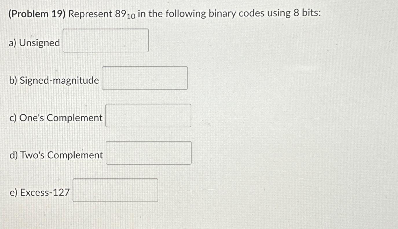 Solved (Problem 19) ﻿Represent 8910 ﻿in The Following Binary | Chegg.com