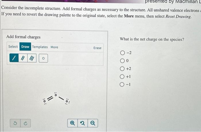 Solved Consider The Incomplete Structure Add Formal Charges 4230