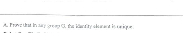 Solved A. Prove that in any group G, the identity element is | Chegg.com